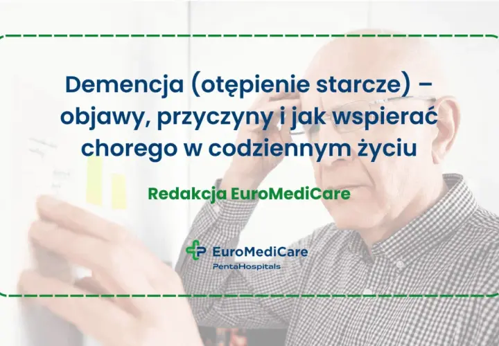 Starszy mężczyzna z okularami, tekst o demencji (otępieniu starczym), objawach i wsparciu chorego.
